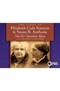 Not for Ourselves Alone:The Story of Elizabeth Cady Stanton & Susan B. Anthony