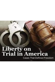 Liberty on Trial in America: Cases That Defined Freedom