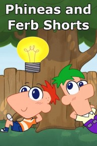 Phineas and Ferb Shorts