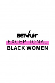 BET Her Presents: Exceptional Black Women