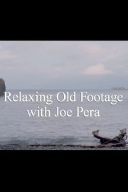 Relaxing Old Footage With Joe Pera