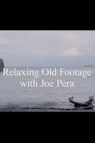 Relaxing Old Footage With Joe Pera