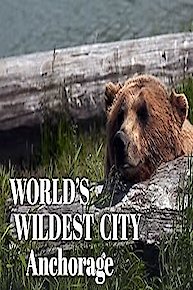 World's Wildest City: Anchorage