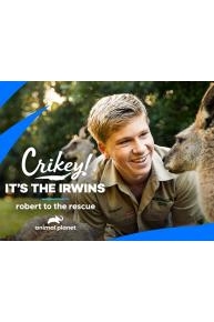 Crikey It's the Irwins: Robert to the Rescue