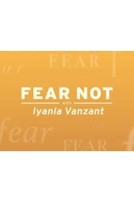 Fear Not with Iyanla Vanzant