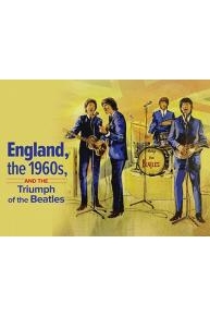 England, the 1960s, and the Triumph of the Beatles