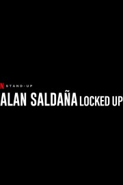 Alan Salda&ntilde;a: Locked Up