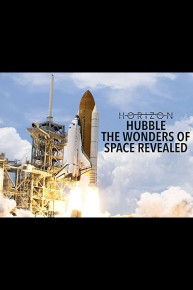 Horizon: Hubble - The Wonders Of Space Revealed