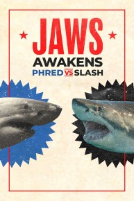 Jaws Awakens: Phred vs. Slash