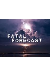 Fatal Forecast