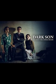 Dark Son: The Hunt for a Serial Killer
