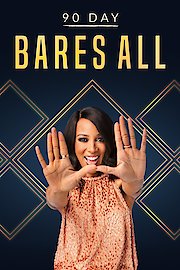 90 Day Bares All