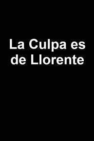 La Culpa es de Llorente