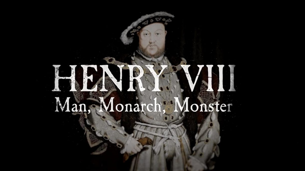 Henry VIII: Man, Monarch, Monster