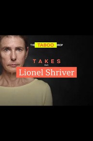 Takes: Lionel Shriver on Taboo