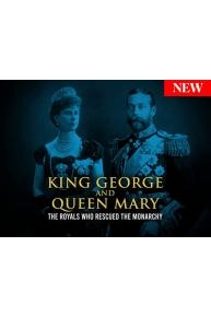 King George and Queen Mary: The Royals Who Rescued The Monarchy