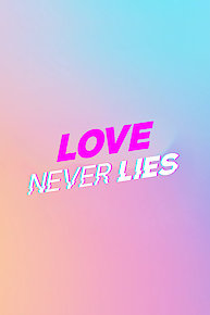 Love Never Lies