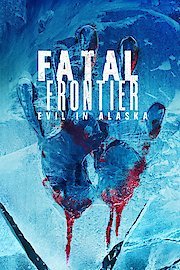 Fatal Frontier: Evil in Alaska