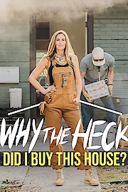 Why the Heck Did I Buy This House?