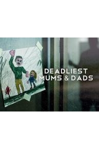 Deadliest Mums & Dads