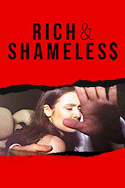 Rich & Shameless