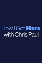 How I Got Here With Chris Paul
