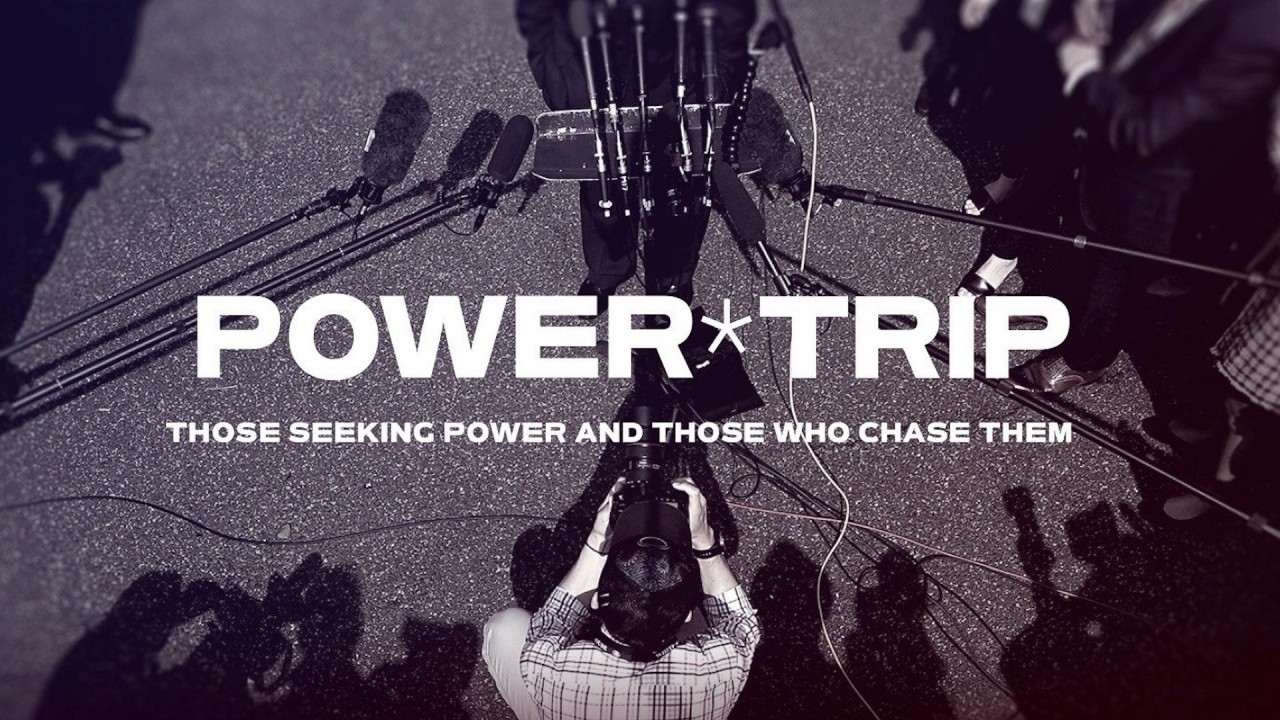 Power Trip – Those Who Seek Power and Those Who Chase Them