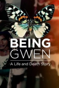 Being Gwen: A Life & Death Story