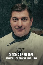 Cooking Up Murder: Uncovering the Story of Cesar Roman