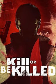 Kill or Be Killed