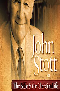 John Stott on the Bible and the Christian Life Video Bible Study