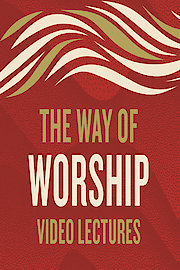 The Way of Worship Video Lectures