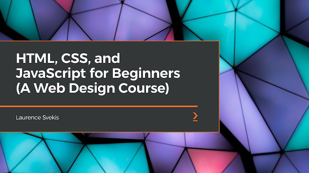 HTML, CSS, and JavaScript for Beginners (A Web Design Course)
