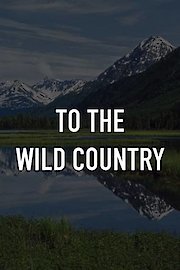 To the Wild Country