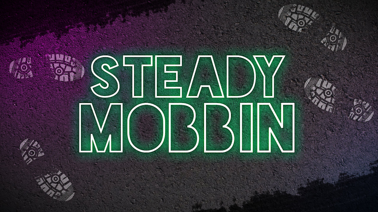 Steady Mobbin