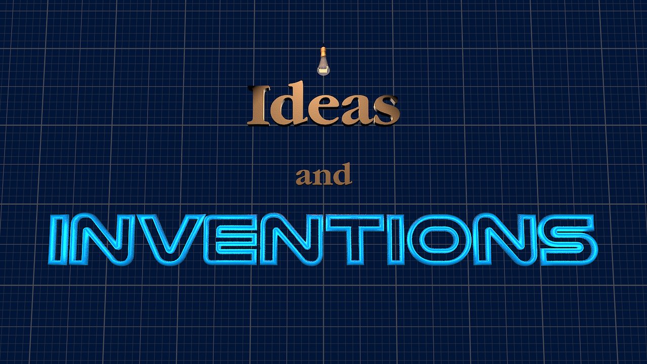 Ideas and Inventions