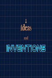 Ideas and Inventions