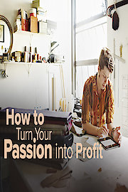 How to Turn Your Passion into Profit