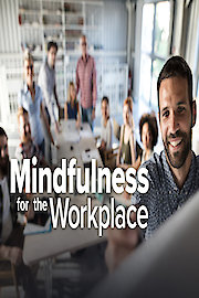 Mindfulness for the Workplace