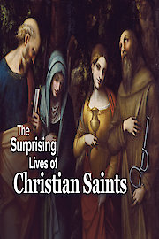 The Surprising Lives of Christian Saints
