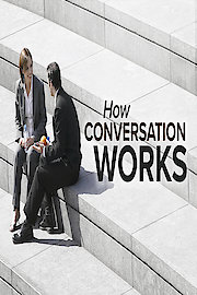 How Conversation Works: 6 Lessons for Better Communication