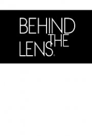 Behind the Lens