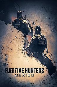 Fugitive Hunters Mexico
