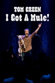 Tom Green: I Got A Mule!