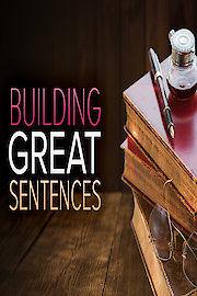 Building Great Sentences: Exploring the Writer's Craft