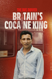 The Bus Driver: Britain's Cocaine King